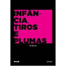 Infância, tiros e plumas Infância, tiros e plumas