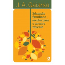Educação familiar e escolar para o terceiro milênio Educação familiar e escolar para o terceiro milênio