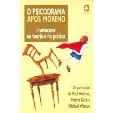 O psicodrama após Moreno O psicodrama após Moreno