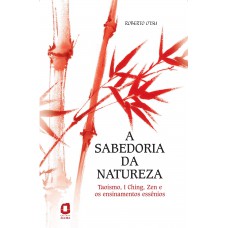 A sabedoria da natureza A sabedoria da natureza