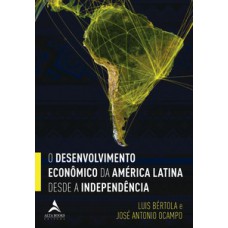 O desenvolvimento econômico da América Latina desde a Independência