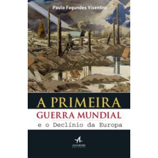 A primeira guerra mundial e o declínio da Europa