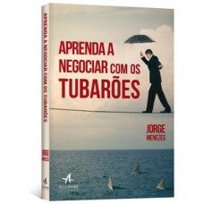 Aprenda a negociar com os tubarões