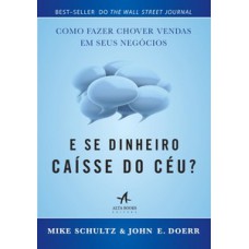 E se dinheiro caísse do céu? como fazer chover vendas em seus negócios