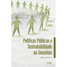 Políticas públicas e sustentabilidade na Amazônia Políticas públicas e sustentabilidade na Amazônia