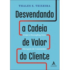 Desvendando a cadeia de valor do cliente Desvendando a cadeia de valor do cliente