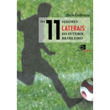 Os 11 maiores laterais do futebol brasileiro Os 11 maiores laterais do futebol brasileiro