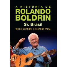 A história de Rolando Boldrin - Sr. Brasil A história de Rolando Boldrin - Sr. Brasil