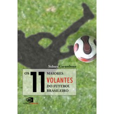 Os 11 maiores volantes do futebol brasileiro Os 11 maiores volantes do futebol brasileiro