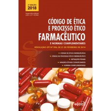 Código de Ética e Processo Ético Farmacêutico e Normas Complementares Código de Ética e Processo Ético Farmacêutico e Normas Complementares