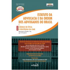 Estatuto da Advocacia e da Ordem dos Advogados do Brasil e Novo Código de Ética e Disciplina da OAB Estatuto da Advocacia e da Ordem dos Advogados do Brasil e Novo Código de Ética e Disciplina da OAB