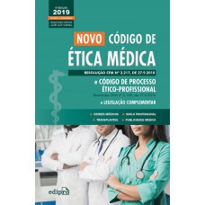 Novo código de ética médica e código de processo ético-profissional e legislação complementar Novo código de ética médica e código de processo ético-profissional e legislação complementar