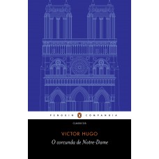 O corcunda de Notre-Dame - Tradução de Eduardo Brandão e prefácio de John Sturrock