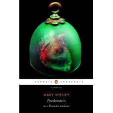 Frankenstein ou o prometeu moderno - Revisão e introdução da autora (Textos críticos de Percy B. Shelley e Ruy Castro)