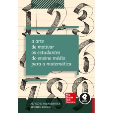 A Arte de Motivar os Estudantes do Ensino Médio para a Matemática A Arte de Motivar os Estudantes do Ensino Médio para a Matemática