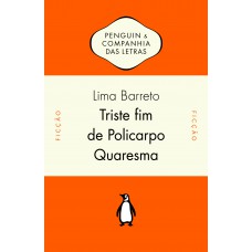 Triste fim de Policarpo Quaresma - Com introdução e notas de Lilia Moritz Schwarcz e prefácio de Oliveira Lima