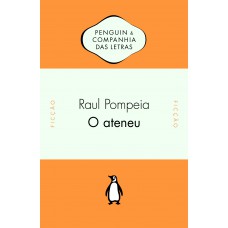 O Ateneu - Com texto introdutório de Pedro Meira Monteiro