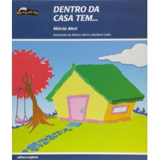 Dentro da casa tem...
