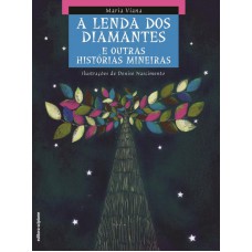 Lenda dos diamantes e outras histórias mineiras Lenda dos diamantes e outras histórias mineiras