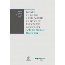 Estudos de história e historiografia do direito em homenagem ao professor António Manuel Hespanha Estudos de história e historiografia do direito em homenagem ao professor António Manuel Hespanha