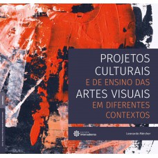 Projetos culturais e de ensino das artes visuais em diferentes contextos Projetos culturais e de ensino das artes visuais em diferentes contextos