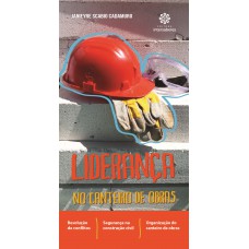 Liderança no canteiro de obras Liderança no canteiro de obras