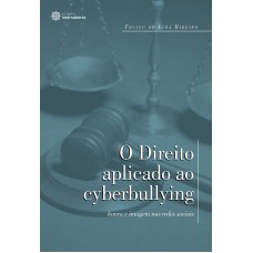 O direito aplicado ao cyberbullying: O direito aplicado ao cyberbullying: