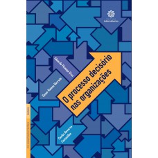 O processo decisório nas organizações O processo decisório nas organizações
