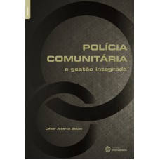 Polícia comunitária e gestão integrada Polícia comunitária e gestão integrada