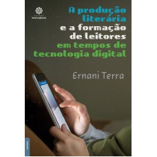 A produção literária e a formação de leitores em tempos de tecnologia digital
