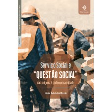 Serviço social e “questão social”: Serviço social e “questão social”: