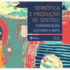 Semiótica e produção de sentido: