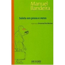 SELETA EM PROSA E VERSO (MANUEL BANDEIRA) SELETA EM PROSA E VERSO (MANUEL BANDEIRA)