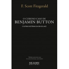 O curioso caso de Benjamin Button e outras histórias da Era do Jazz O curioso caso de Benjamin Button e outras histórias da Era do Jazz