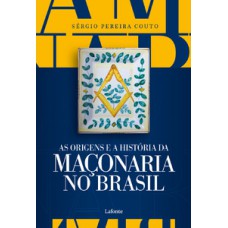 As Origens e a História da Maçonaria No Brasil