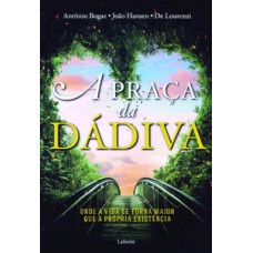 A praça da dadiva - Onde a vida se torna maior do que a própria existência