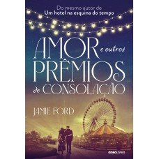 Amor e outros prêmios de consolação Amor e outros prêmios de consolação