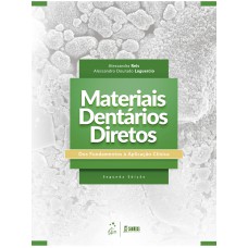 Materiais Dentários Diretos - Dos Fundamentos à Aplicação Clínica Materiais Dentários Diretos - Dos Fundamentos à Aplicação Clínica