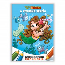 Turma da Mônica - Clássicos Ilustrados para Colorir: A Pequena Sereia