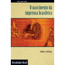 O nascimento da imprensa brasileira O nascimento da imprensa brasileira