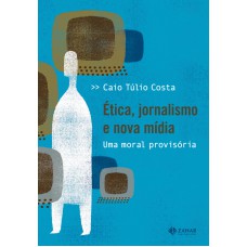 Ética, jornalismo e nova mídia