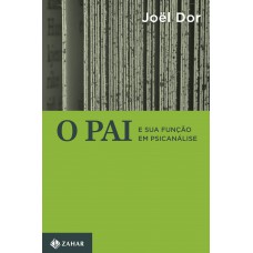 O pai e sua função em psicanálise O pai e sua função em psicanálise
