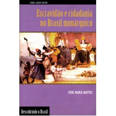 Escravidão e cidadania no Brasil monárquico Escravidão e cidadania no Brasil monárquico