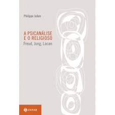 A psicanálise e o religioso A psicanálise e o religioso