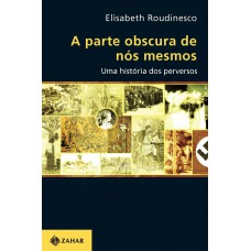 A parte obscura de nós mesmos A parte obscura de nós mesmos