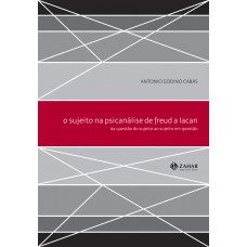 O sujeito na psicanálise de Freud a Lacan
