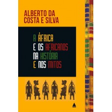 A África e os africanos na história e nos mitos