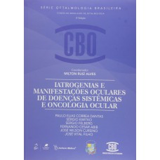 Coleção CBO - Iatrogenias e Manifestações Oculares de Doenças Sistêmicas e Oncologia Ocular Coleção CBO - Iatrogenias e Manifestações Oculares de Doenças Sistêmicas e Oncologia Ocular