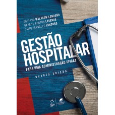 Gestão Hospitalar - Para uma Administração Eficaz Gestão Hospitalar - Para uma Administração Eficaz