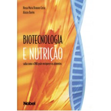 Biotecnologia e nutrição: saiba como o DNA pode enriquecer os alimentos Biotecnologia e nutrição: saiba como o DNA pode enriquecer os alimentos